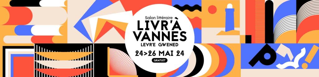 Le salon Livr'à Vannes 24 au 26 Mai 2024